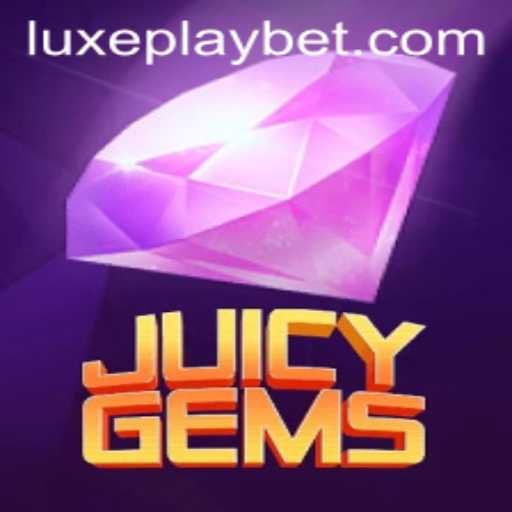 Explore the World of JuicyGems with Luxyplay: A New Gaming Adventure