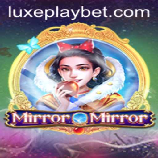 Exploring the Enchanting World of MirrorMirror: A Luxyplay Adventure